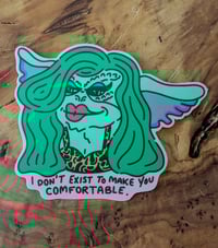 Image 1 of I Don't Exist to Make You Comfortable - Greta - Vinyl Laminate Sticker