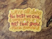 Image 1 of We're All Doing the Best We Can - Maria Bamford - Funny Cute Vinyl Laminate Sticker