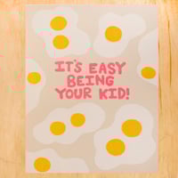 IT'S EASY BEING YOUR KID 