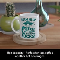 Image 2 of Beam Me Up This Place Sucks Mug