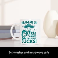 Image 4 of Beam Me Up This Place Sucks Mug