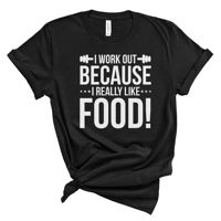 I work out BC I like food