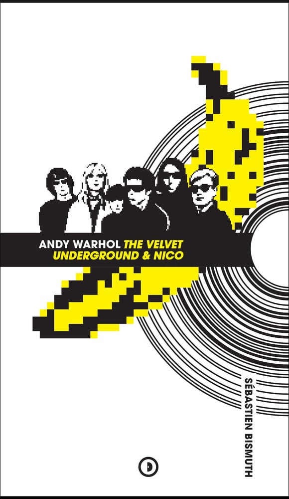 Image of « The Velvet Underground & Nico » de Sébastien Bismuth