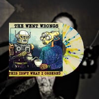Image 1 of The Went Wrongs - "This Isn't What I Ordered"  12" LP + Tee PREORDER