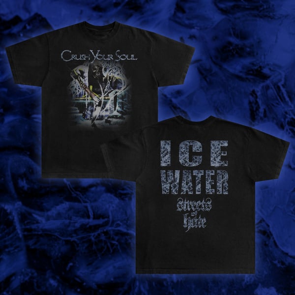 Image of CRUSH YOUR SOUL ICE WATER TSHIRT