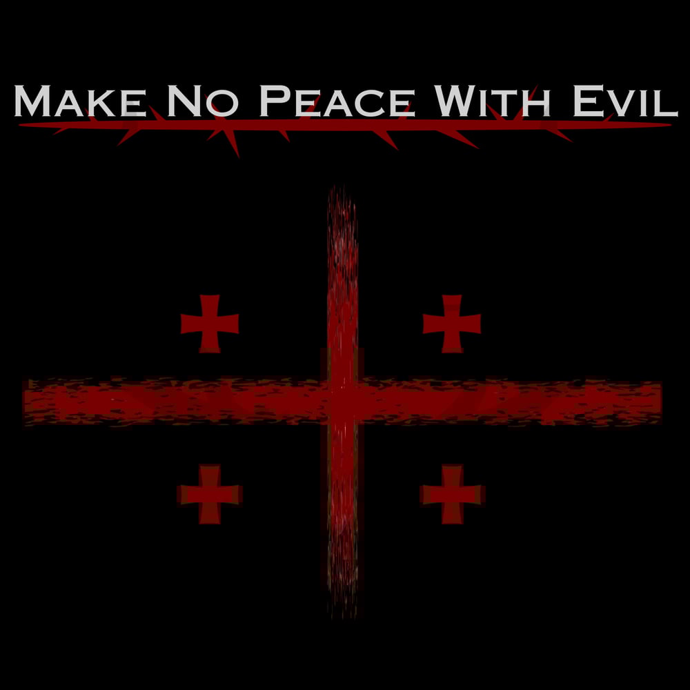 Image of Make No Peace with Evil-Crusader