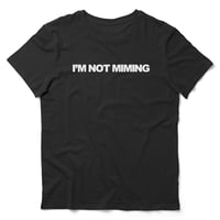 NOT MIMING T