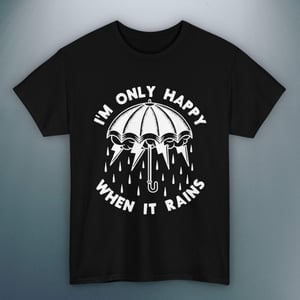 Image of 'Only Happy When It Rains' Unisex T-shirt