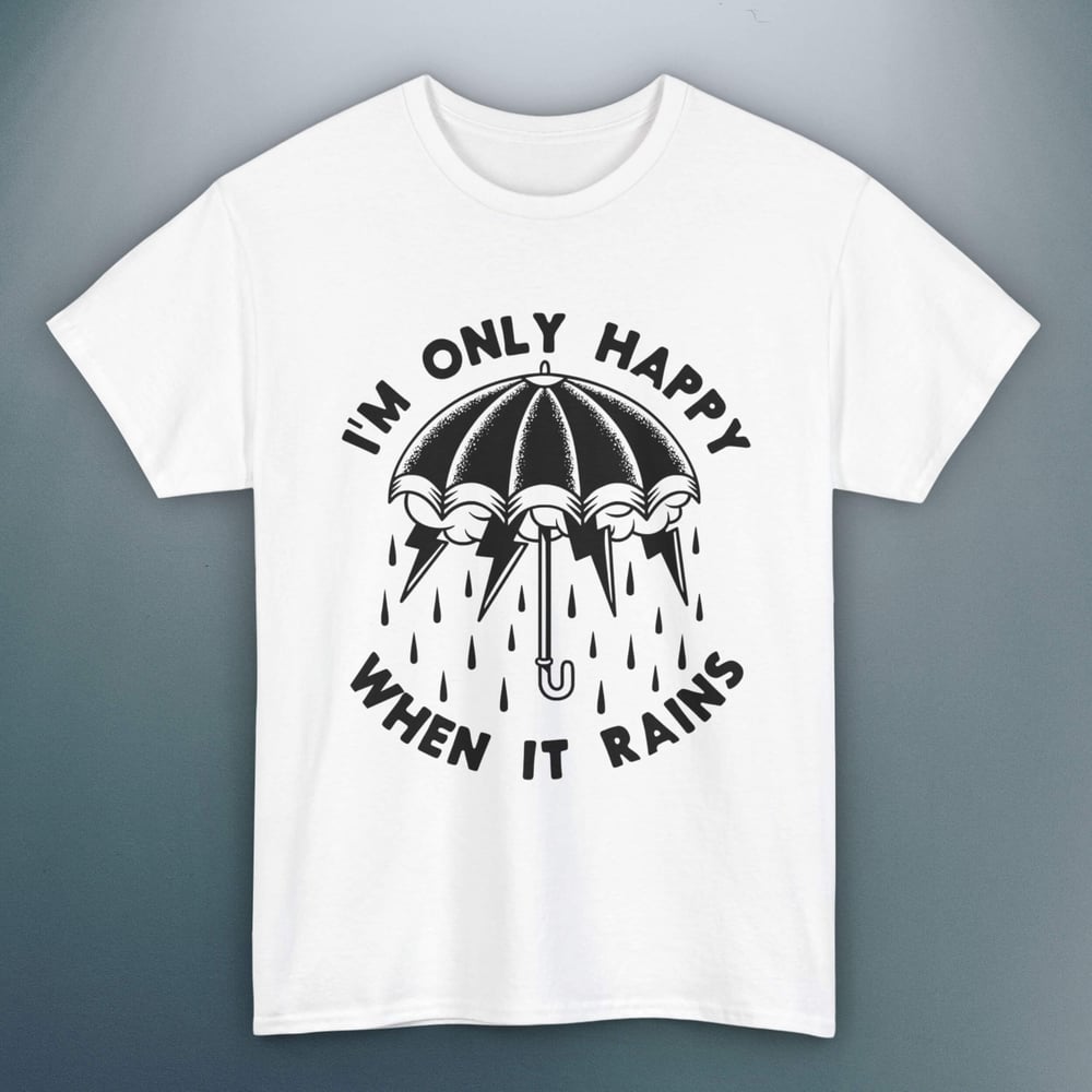 Image of 'Only Happy When It Rains' Unisex T-shirt