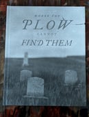 Image 1 of Where the Plow Cannot Find Them