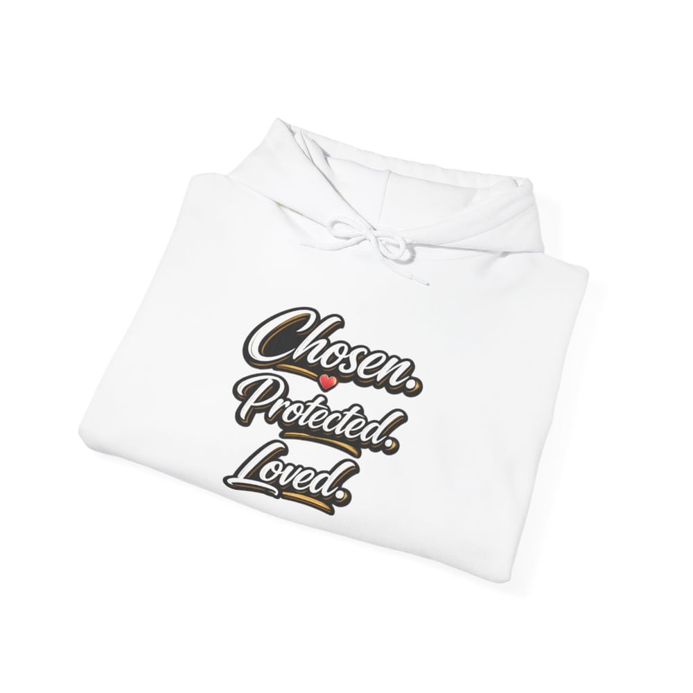 Image of Unisex Chosen Protected  Hoodie — "Loved on Purpose, Kept with Intention" Inspirational Pullover