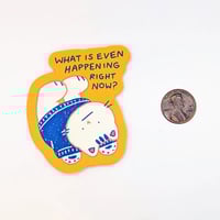 Image 3 of What Is Even Happening? -  Existential Cat Crisis Sticker
