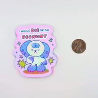 Image 2 of I Would Die for the Economy - Funny, Satirical Dog Sticker 