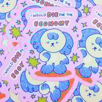 Image 3 of I Would Die for the Economy - Funny, Satirical Dog Sticker 