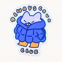 Image 1 of Always Cold Club - Funny Cat Relatable Vinyl Sticker