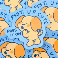 Image 2 of Psst, U R Cute Pass It On - Cute Dog Affirmation Sticker 