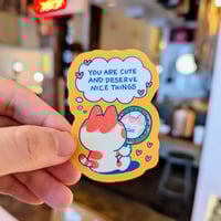 Image 3 of You Are Cute and Deserve Nice Things – Affirmation Sticker