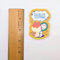 Image 2 of You Are Cute and Deserve Nice Things – Affirmation Sticker