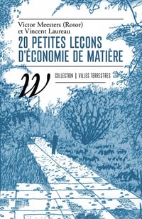 Image 1 of 20 PETITES LEÇONS D'ÉCONOMIE DE MATIÈRE - Victor MEETERS (Rotor) / Vincent LAUREAU
