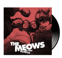 THE MEOWS - All You Gotta Do