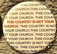 THIS COUNTRY IS NOT YOUR CHURCH