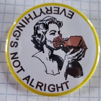 EVERYTHINGS NOT ALRIGHT