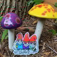 Chillin with my Gnomies Sticker