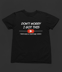 Image 1 of I watched YouTube Tee