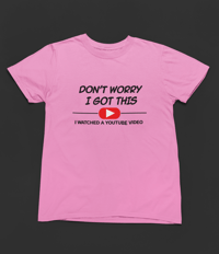 Image 4 of I watched YouTube Tee