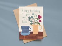 'Happy Birthday to you, my love' Card