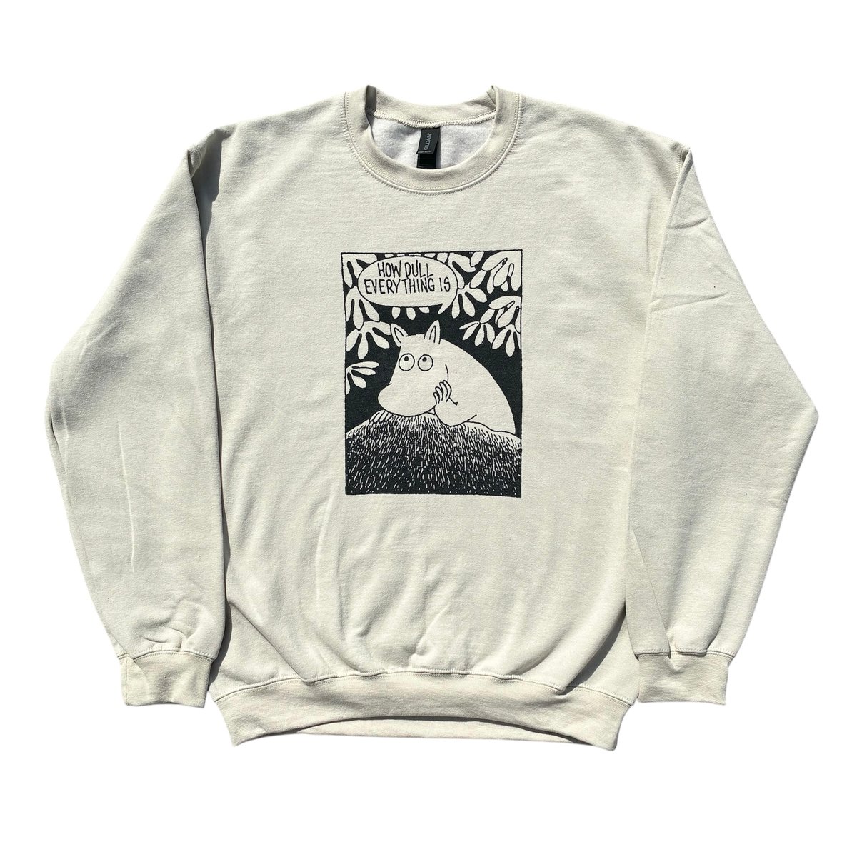 Image of HOW DULL EVERYTHING IS (SWEATSHIRT)