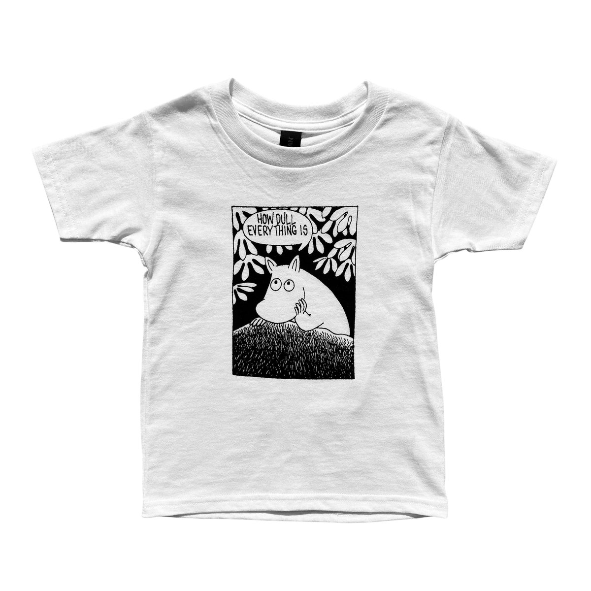 Image of HOW DULL EVERYTHING IS (TODDLER SIZES)