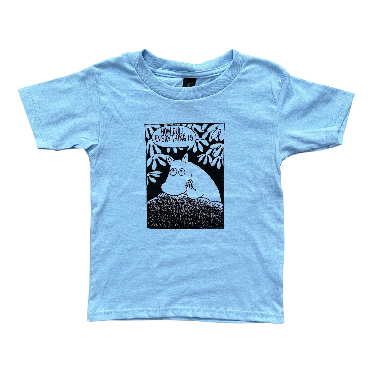 Image of HOW DULL EVERYTHING IS (TODDLER SIZES)