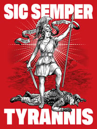 Sic Semper Tyrannis Print Pre-Order