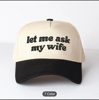 "LET ME ASK MY WIFE" hats! 