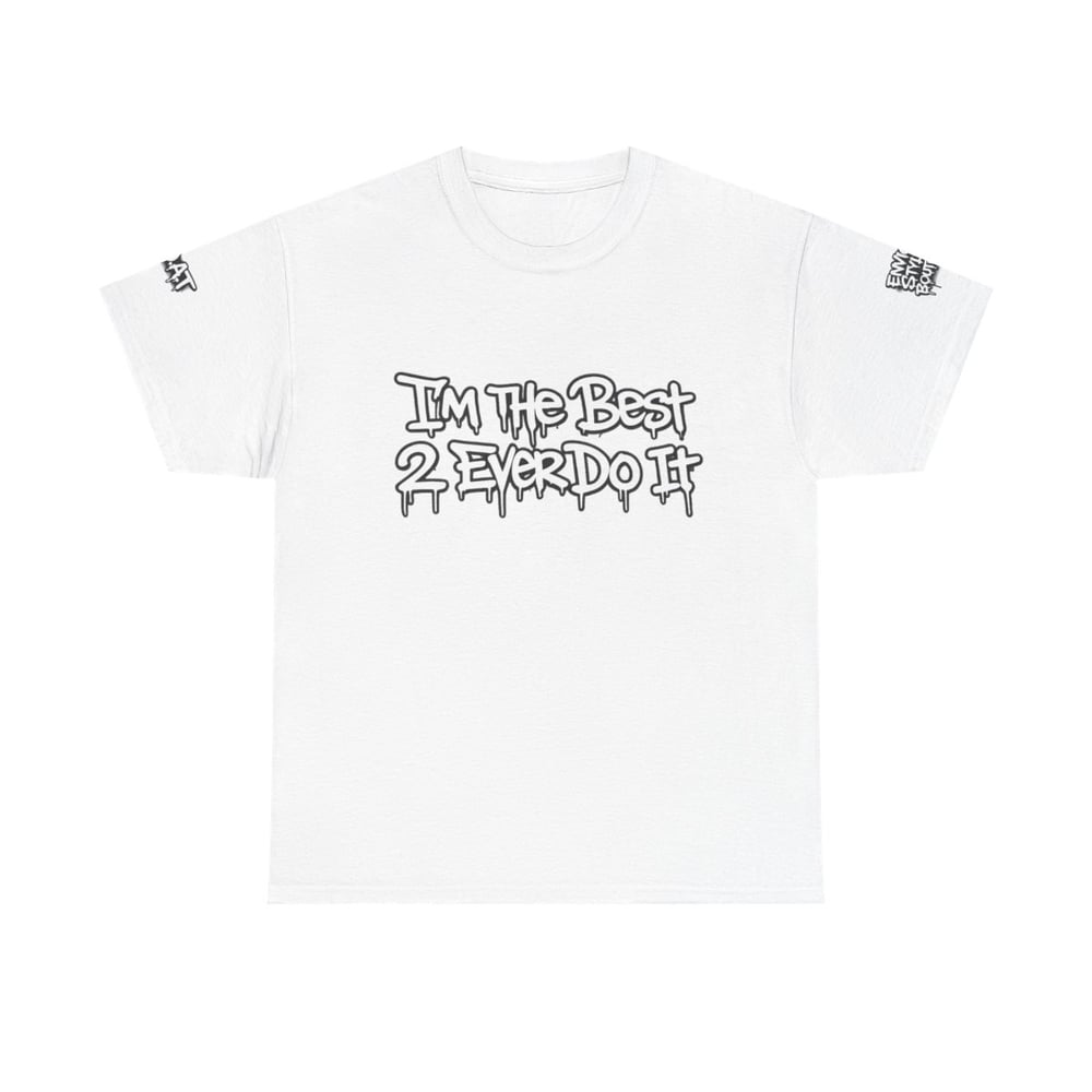 Image of Unisex T-Shirt — "I'm The Best 2 Ever Do It" / "Greatest of All Time G.O.A.T" Graffiti Tee