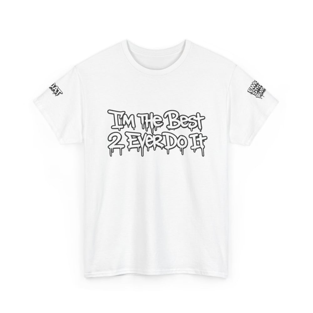 Image of Unisex T-Shirt — "I'm The Best 2 Ever Do It" / "Greatest of All Time G.O.A.T" Graffiti Tee