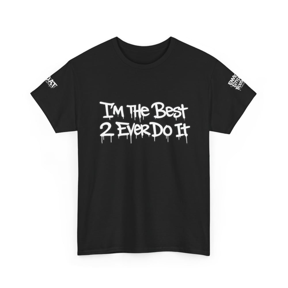 Image of Unisex T-Shirt — "I'm The Best 2 Ever Do It" / "Greatest of All Time G.O.A.T" Graffiti Tee
