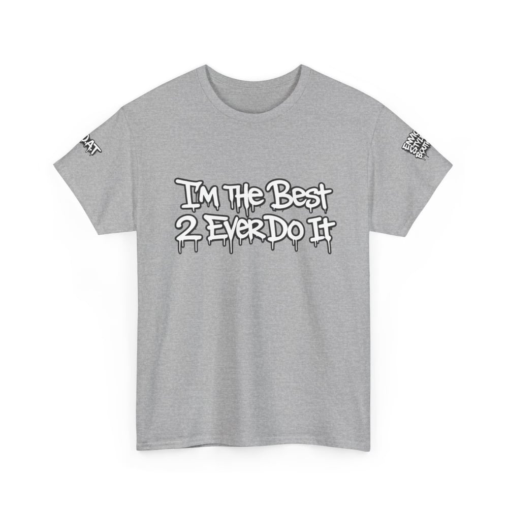 Image of Unisex T-Shirt — "I'm The Best 2 Ever Do It" / "Greatest of All Time G.O.A.T" Graffiti Tee