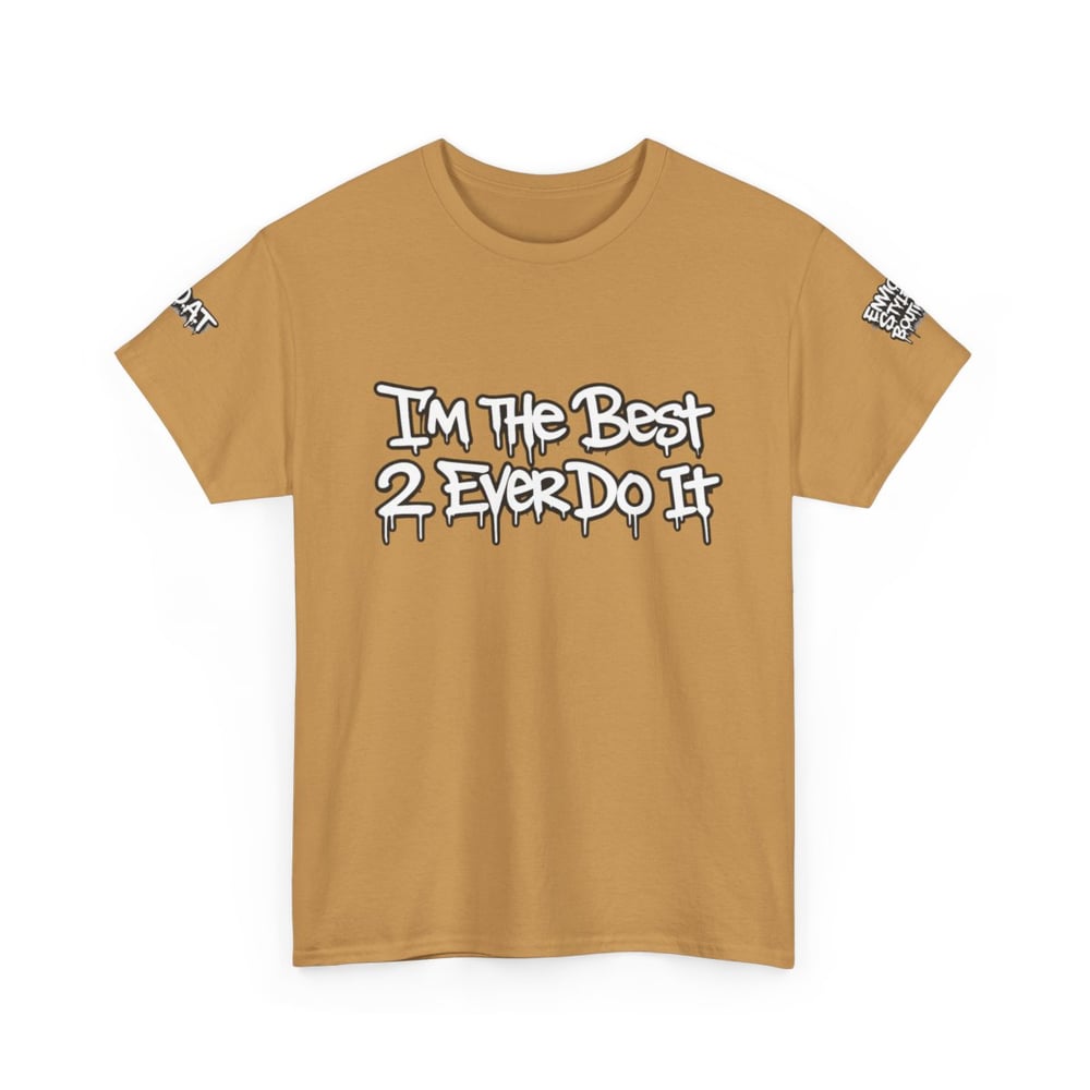 Image of Unisex T-Shirt — "I'm The Best 2 Ever Do It" / "Greatest of All Time G.O.A.T" Graffiti Tee