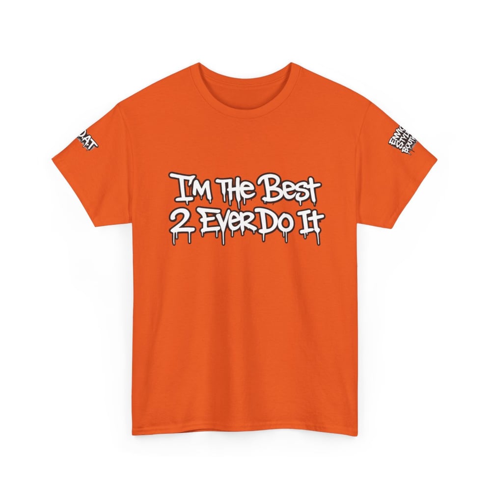Image of Unisex T-Shirt — "I'm The Best 2 Ever Do It" / "Greatest of All Time G.O.A.T" Graffiti Tee