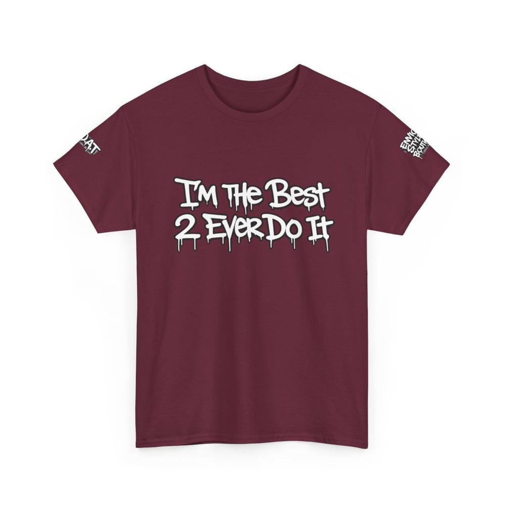 Image of Unisex T-Shirt — "I'm The Best 2 Ever Do It" / "Greatest of All Time G.O.A.T" Graffiti Tee