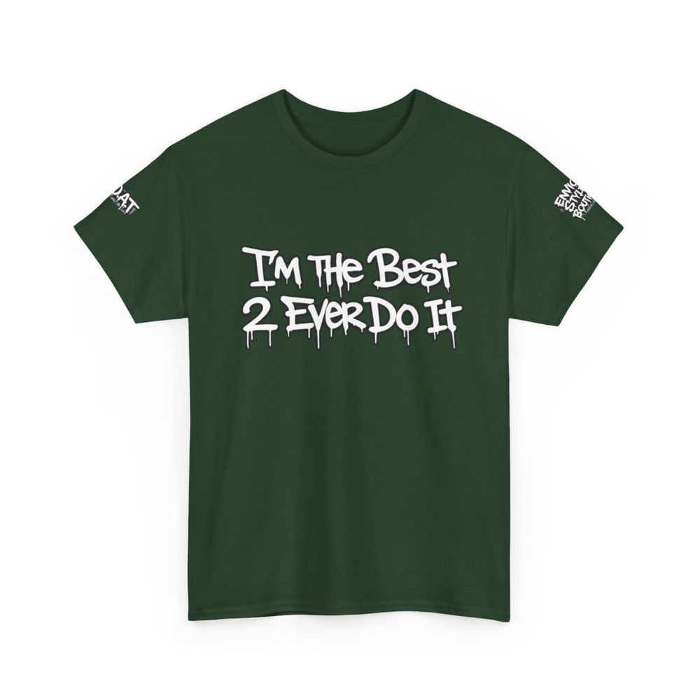 Image of Unisex T-Shirt — "I'm The Best 2 Ever Do It" / "Greatest of All Time G.O.A.T" Graffiti Tee