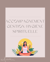 ACCOMPAGNEMENT GESTION ÉNERGIE/HYGIÈNE SPIRITUELLE