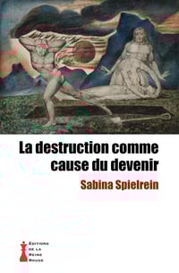 Sabina Spielrein - La destruction comme cause du devenir