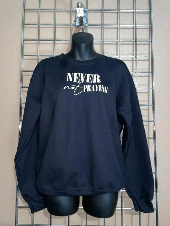 Image of "Never Not Praying " Sweater