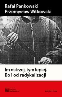 Rafał Pankowski, Przemysław Witkowski, Im ostrzej, tym lepiej
