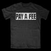 PAY A FEE Signature Tee