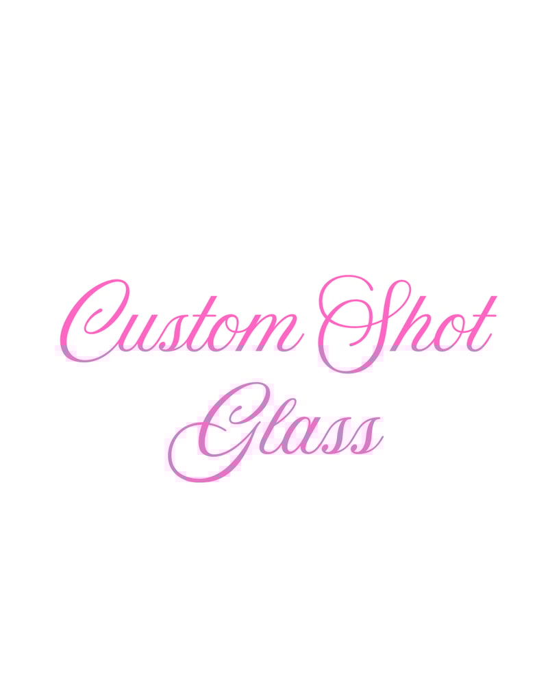 Image of Custom Shot Glass