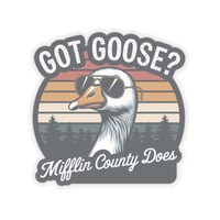 Image 1 of Got Goose? Cartoon Kiss-Cut Sticker — Mifflin County / Juniata River Valley